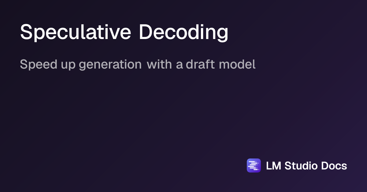 Speculative Decoding | LM Studio