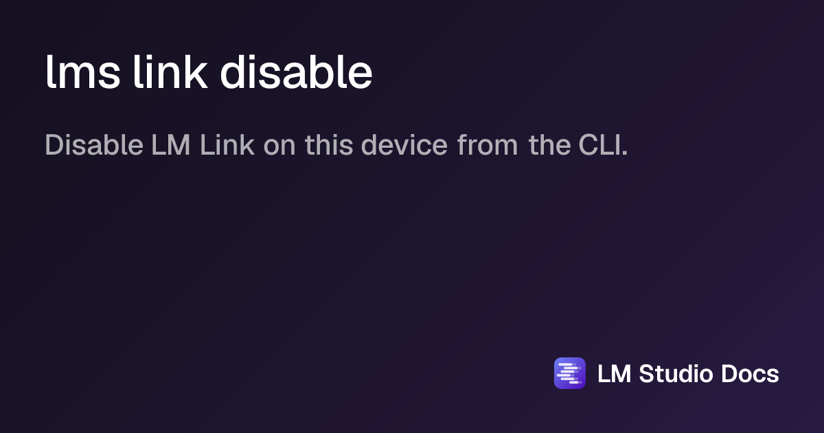 lms link disable | LM Studio