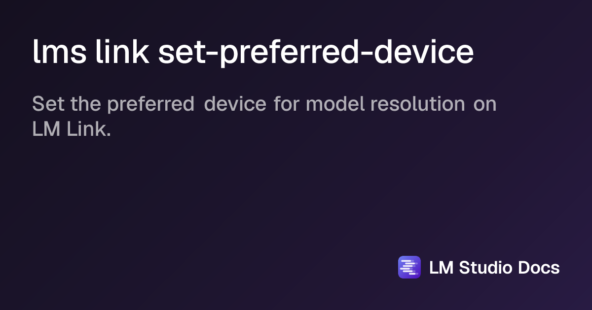lms link set-preferred-device | LM Studio
