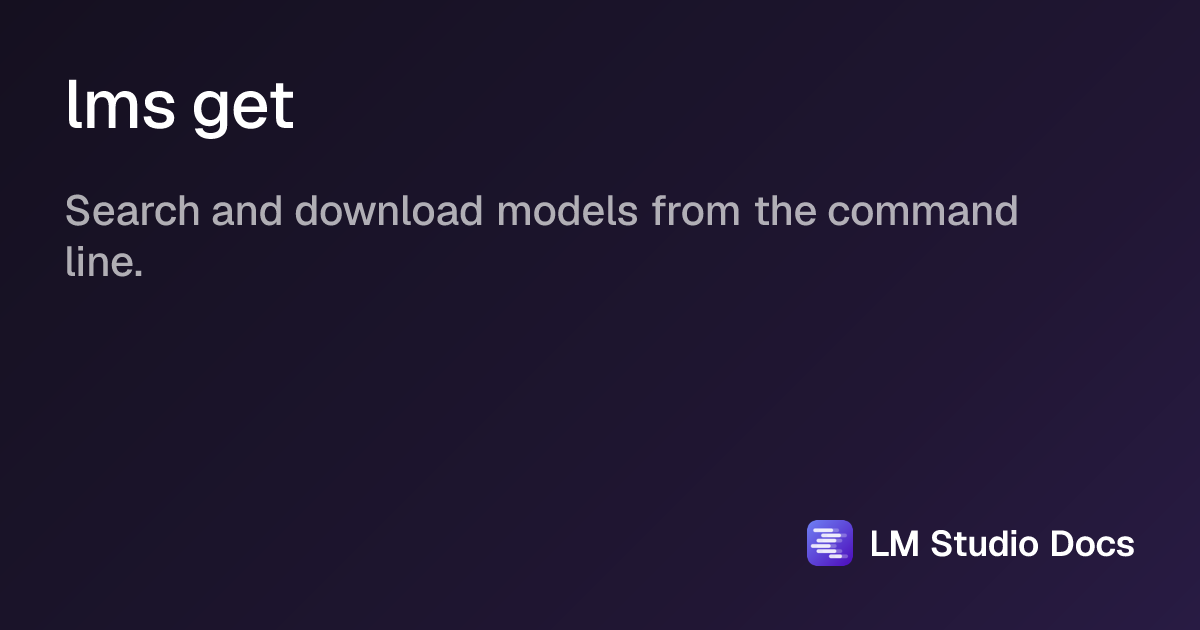 lms get | LM Studio